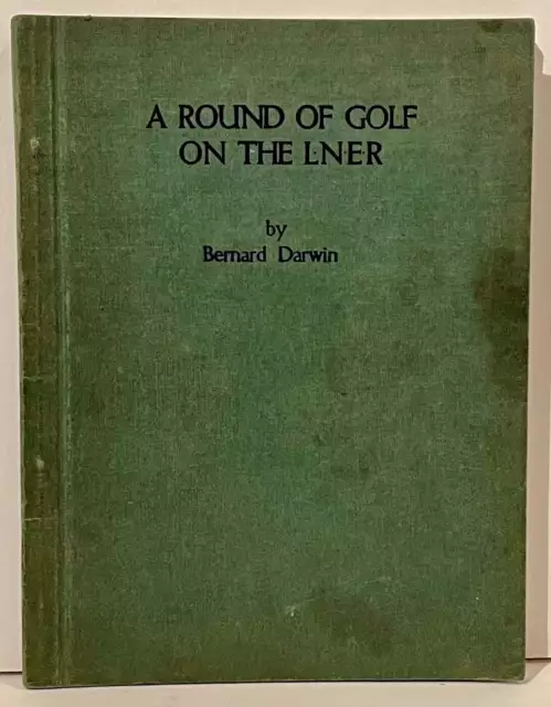 Bernard Darwin / A Round of Golf on the LNER 1st Edition 1924