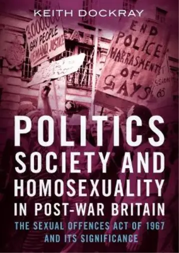 Keith Dockray Politics, Society and Homosexuality in Post-War Britain Book NEUF