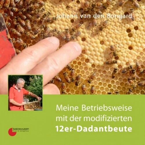 Johann v.d. Bongard, Meine Betriebsweise mit der modifizierten 12er-Dadantbeute
