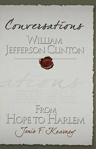 Conversations: William Jefferson Clinton, from Hope To Harlem - Hardcover - GOOD