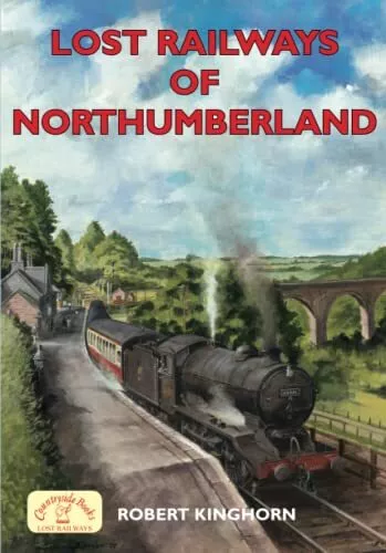 Lost Railways of Northumberland by Robert Kinghorn Paperback Book The Cheap Fast