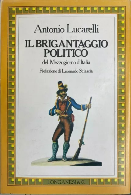 (Brigantaggio) A. Lucarelli- IL BRIGANTAGGIO POLITICO DEL MEZZOGIORNO D'ITALIA