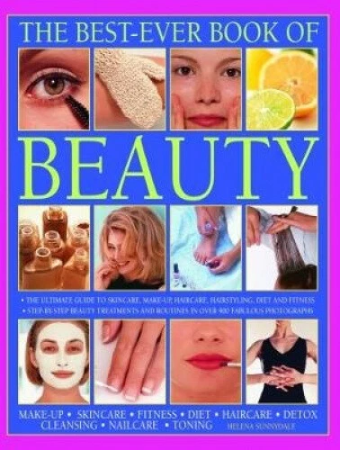 The Best Ever Book of Beauty: The complete guide to skincare, make-up,