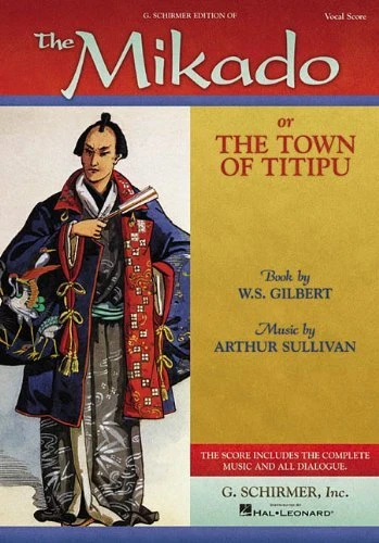THE MIKADO: OR THE TOWN OF TITIPU VOCAL SCORE By William S. Gilbert & Arthur