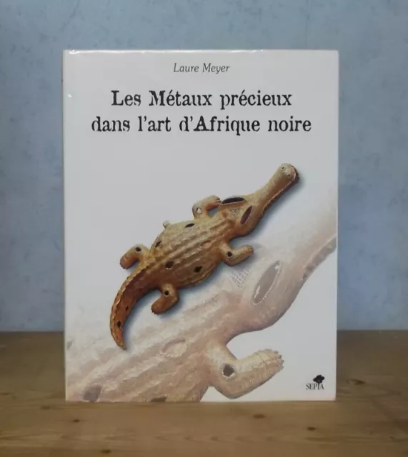 Bijoux Orfevrerie Les Metaux Precieux Dans L'art D'afrique Noire (Laure Meyer).