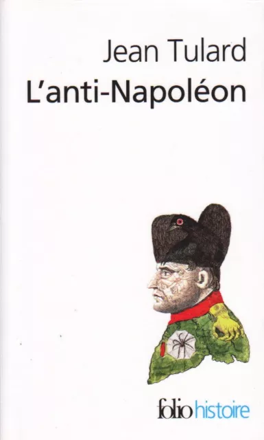 L'anti-Napoléon - La Légende Noire De L'empereur Par Jean Tulard Folio 2013