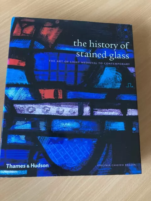 History of Stained Glass: Art of Light Medieval to Contemporary Raguin HB Book