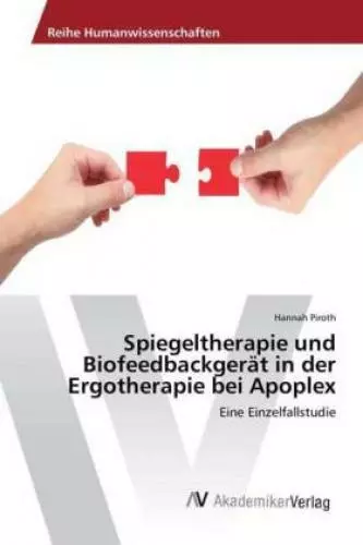 Spiegeltherapie und Biofeedbackgerät in der Ergotherapie bei Apoplex Eine E 2924