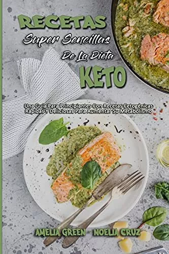 Recetas S?per Sencillas De La Dieta Keto: Una Gu?a Para Principiantes Con Receta