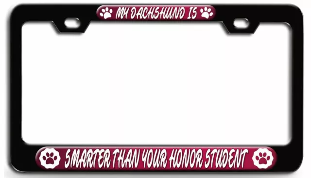 MY DACHSHUND IS SMARTER THAN YOUR HONOR STUDENT Steel License Plate Frame