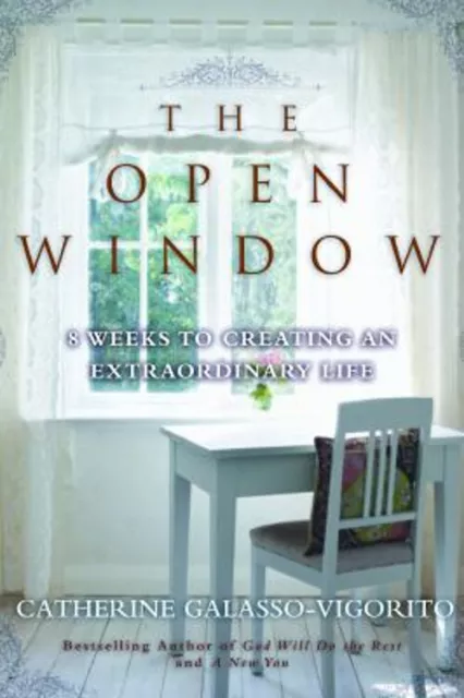 The Open Window : 8 Weeks to Creating an Extraordinary Life Hardc