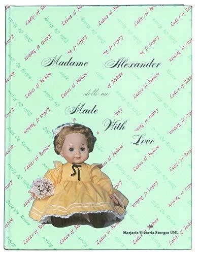 MADAME ALEXANDER DOLLS ARE MADE WITH LOVE By Marjorie Uhl - Hardcover EXCELLENT