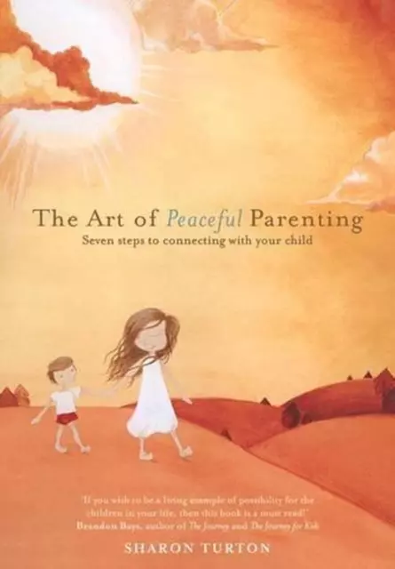 The Art of Peaceful Parenting: Seven Steps to Connecting with Your Child by Shar