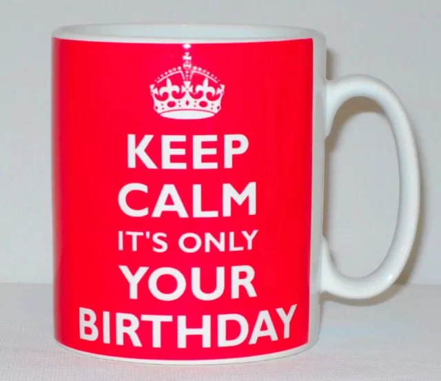 Keep Calm It's Only Your Birthday Mug Can Be Personalised Great Happy  Gift
