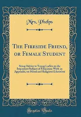 The Fireside Friend, or Female Student Being Advic