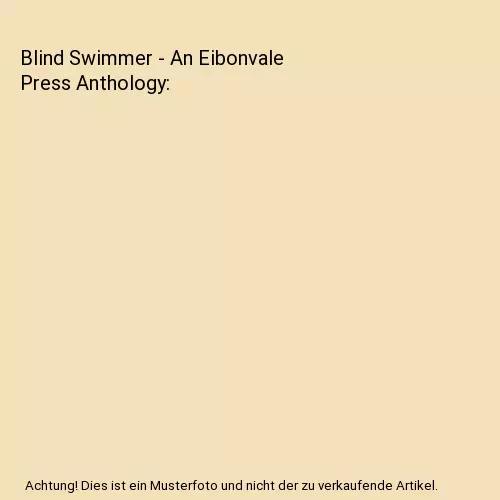 Blind Swimmer - An Eibonvale Press Anthology