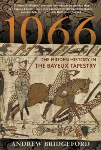 1066: The Hidden History in the Bayeux Tapestry - Paperback - GOOD