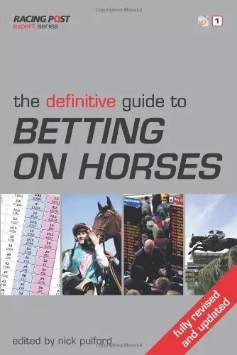 The Definitive Guide to Betting on Horses By Nick Pulford