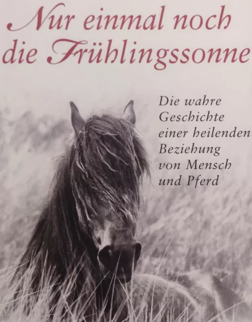 Nur einmal noch die Frühlingssonne Richards Pferd Mut Liebe Verlust Heilung sgut