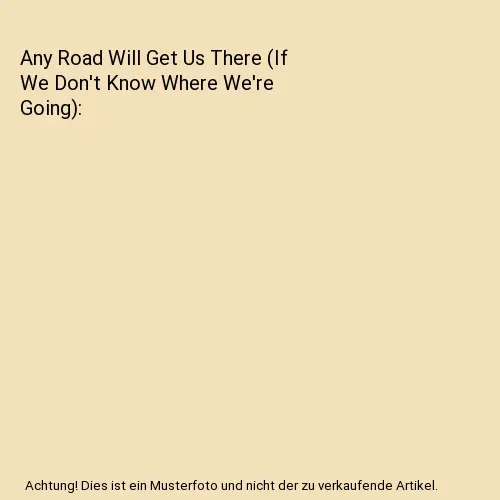 Any Road Will Get Us There (If We Don't Know Where We're Going), Noel Gallagher