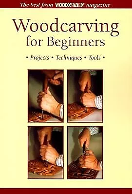Woodcarving for Beginners: Projects, Techniques, Tools - The Best from "Woodcarv