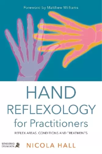 `Hall, Nicola` Hand Reflexology For Practitioners Book NEUF