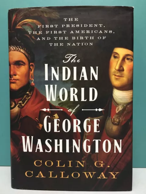 "The Indian World of George Washington" by Colin G. Calloway 1st/1st HC/DJ 2018