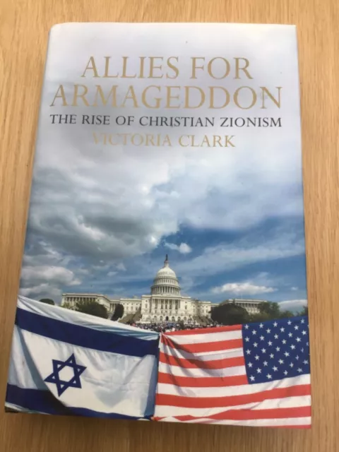 Allies for Armageddon The Rise of Christian Zionism by Victoria Clark hardback B