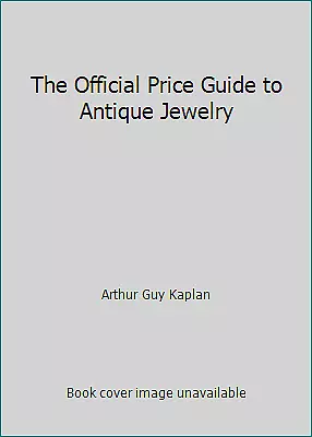 The Official Price Guide to Antique Jewelry by Arthur Guy Kaplan