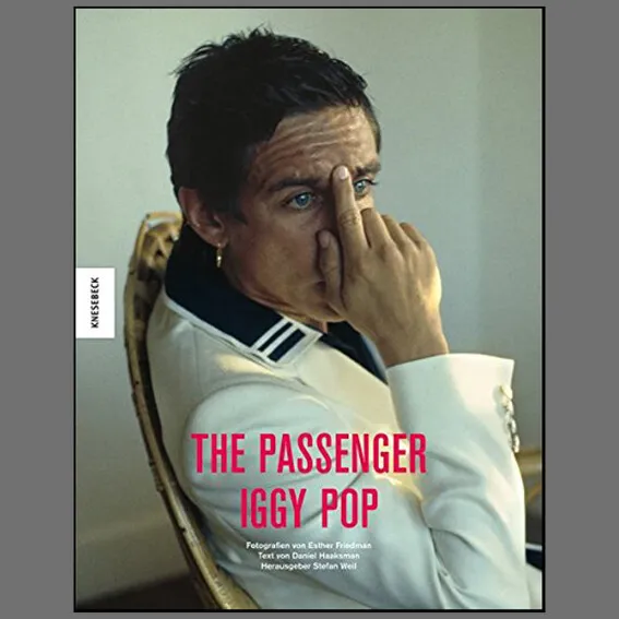 The Passenger · Iggy Pop · Fotografien von Esther Friedman · Gebundene Ausgabe