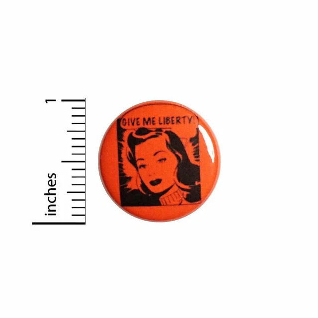 Liberty Button Give Me Liberty Backpack Jacket Pin Vintage Style 1 Inch 94-22