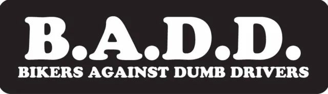 B.A.D.D. Bikers Against Dumb Drivers Motorcycle Helmet Sticker