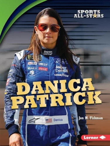 Danica Patrick (Sports All-Stars) by Jon M. Fishman
