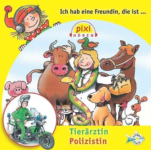 Pixi Hören: Ich hab eine Freundin, die ist Tierärztin/Polizistin