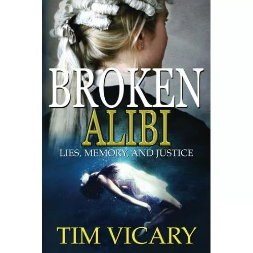 Broken Alibi: Lies, Memory and Justice (Trials of Sarah - Paperback NEW Vicary,