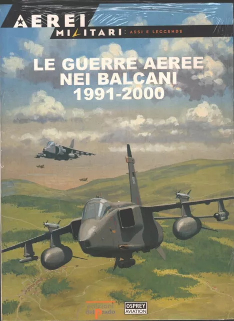 Rivista Aerei Militari: Assi e Leggende n. 52 - Le guerre aeree nei Balcani 1...