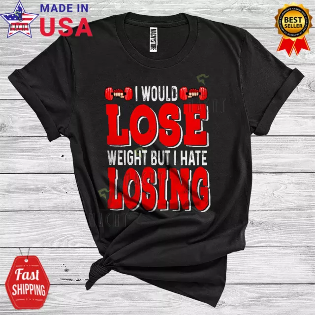 I Would Lose Weight But I Hate Losing Cool Weightlifting Gym Workout Shirt, Mug