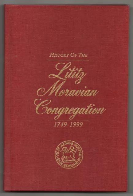 History of the Lititz Moravian Congregation, 1749-1999 Pennsylvania