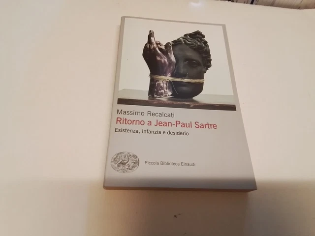 Ritorno a Jean-Paul Sartre. Esistenza, infanzia e desiderio- Recalcati M., 15o24