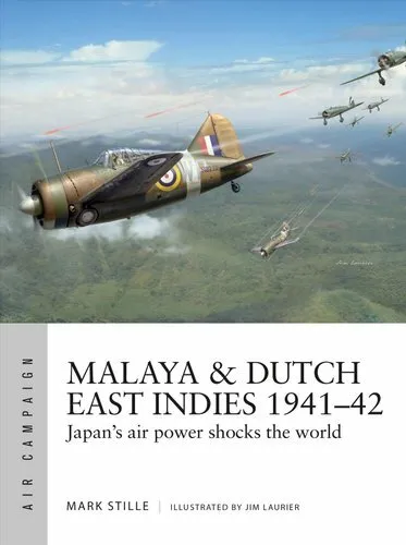 Malaya &amp; Dutch East Indies 1941?42 Japan's air power shocks the... 978147284