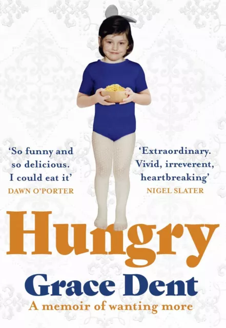 Hungry: The Highly Anticipated Memoir from One of the Greatest... by Dent, Grace