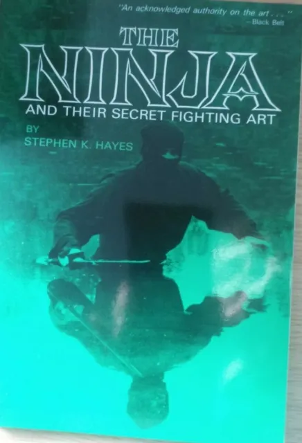 The Ninja and Their Secret Fighting Art by Stephen K. Hayes