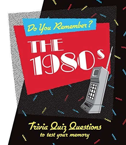 Do You Remember The 1980s Trivia Quiz Questions To Test Your Memory Do You Remember The 1980s Trivia Quiz Questions To Test Your Memory