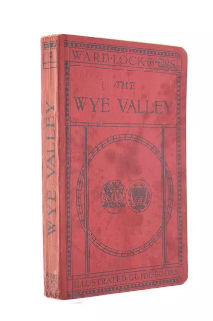 The Wye Valley: A Pictorial and Descriptive Guide to the Wye Valley By River, ..