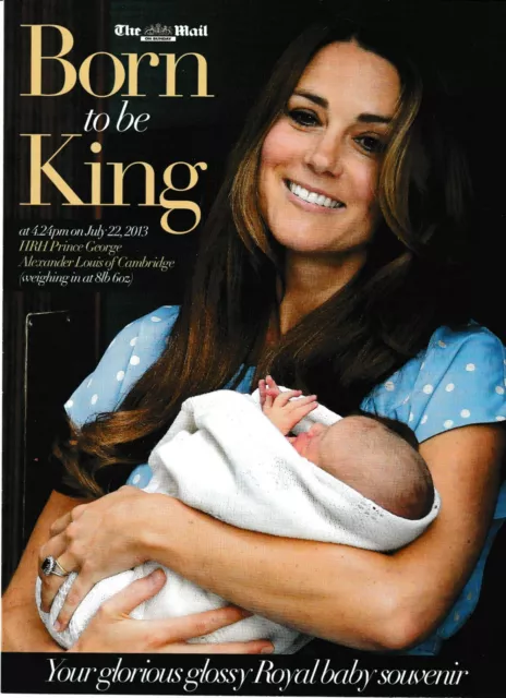 Mail on Sunday - Prince George - Born to be King - July 2013 - William & Kate