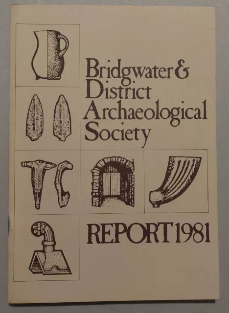 Bridgwater  & District Archaeological Society Report 1981 Somerset