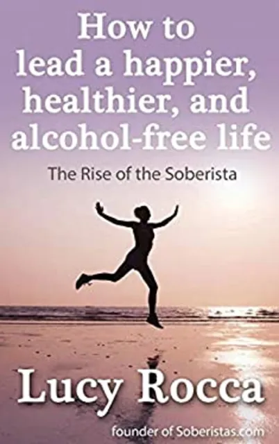 How to Lead a Happier, Healthier, and Alcohol-Free Life : The Ris