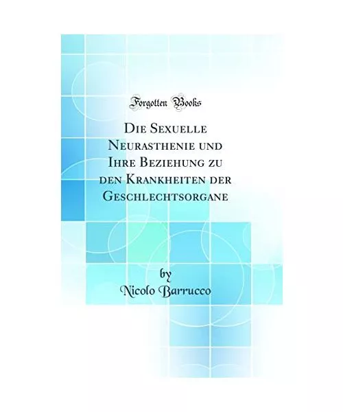 Die Sexuelle Neurasthenie und Ihre Beziehung zu den Krankheiten der Geschlechtso