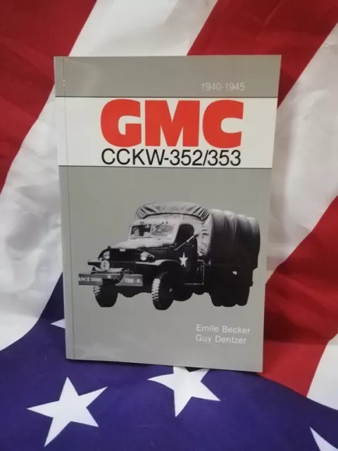 Neuf ! BECKER GMC 352 353 CCKW ( 1940 / 1945 ) bible 6X6 USA WW2 military book