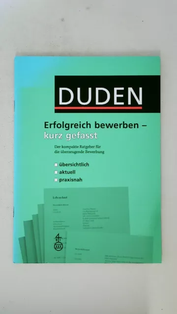 104800 Judith Engst DUDEN, ERFOLGREICH BEWERBEN - KURZ GEFASST der kompakte